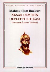 Aksak Demir'in Devlet Politikası Mahmut Esat Bozkurt